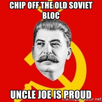 chip-off-the-old-soviet-bloc-uncle-joe-is-proud.jpg